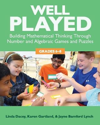 Well Played, Grades 6-8: Building Mathematical Thinking Through Number and Algebraic Games and Puzzles - Linda Dacey,Karen Gartland,Jayne Bamford Lynch - cover