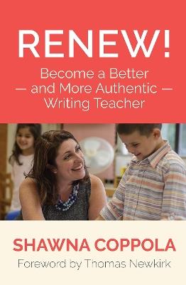 Renew!: Become a Better and More Authentic Writing Teacher - Shawna Coppola - cover