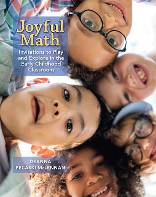 Joyful Math: Invitations to Play and Explore in the Early Childhood Classroom - Deanna Pecaski McLennan - cover