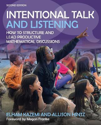 Intentional Talk and Listening: How to Structure and Lead Productive Mathematical Discussions - Elham Kazemi,Allison Hintz - cover