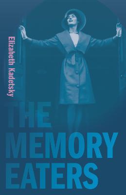 The Memory Eaters - Elizabeth Kadetsky - cover