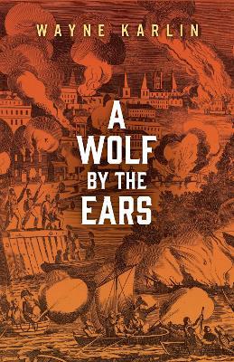 A Wolf by the Ears - Wayne Karlin - cover