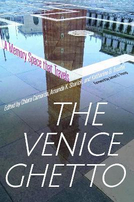 The Venice Ghetto: A Memory Space that Travels - James E. Young - cover