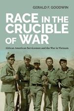Race in the Crucible of War: African American Servicemen and the War in Vietnam