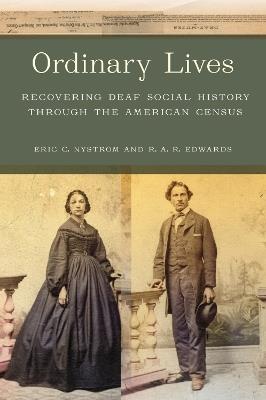 Ordinary Lives: Recovering Deaf Social History through the American Census - Eric C. Nystrom,Rebecca A.R. Edwards - cover