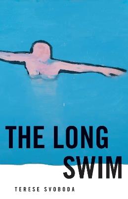 The Long Swim - Terese Svoboda - cover