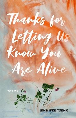 Thanks for Letting Us Know You Are Alive - Jennifer Tseng - cover