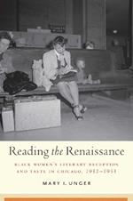 Reading the Renaissance: Black Women's Literary Reception and Taste in Chicago, 1932-1953