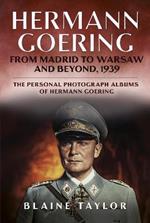 Hermann Goering: From Madrid to Warsaw and Beyond, 1939