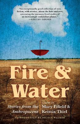 Fire & Water: Stories from the Anthropocene - Mary Fifield - cover