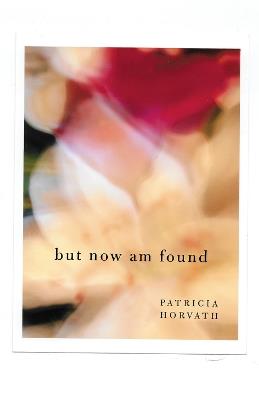 But Now Am Found - Patricia Horvath - cover