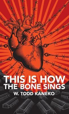 This Is How the Bone Sings - W Todd Kaneko - cover