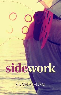 Sidework - Sasha Wol-Soon Hom - cover