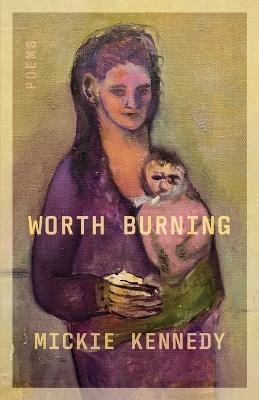 Worth Burning - Mickie Kennedy - cover