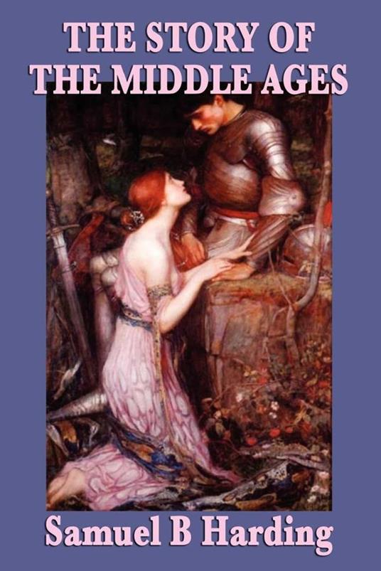 The Story of the Middle Ages - Samuel B. Harding - ebook