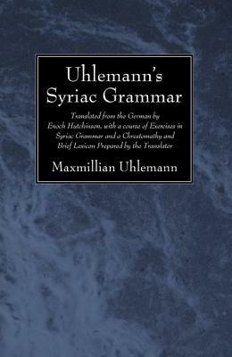 Uhlemann's Syriac Grammar - Maxmillian Uhlemann - cover