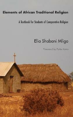 Elements of African Traditional Religion - Elia Shabani Mligo - cover