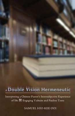 A Double Vision Hermeneutic - Samuel Hio-Kee Ooi - cover
