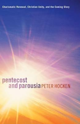 Pentecost and Parousia - Peter Hocken - cover
