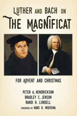 Luther and Bach on the Magnificat - Peter A Hendrickson,Bradley C Jenson,Randi H Lundell - cover