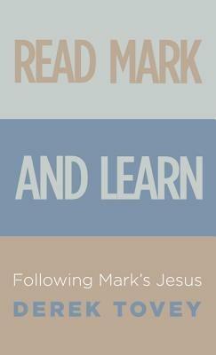 Read Mark and Learn: Following Mark's Jesus - Derek Tovey - cover