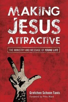 Making Jesus Attractive - Gretchen Schoon Tanis - cover