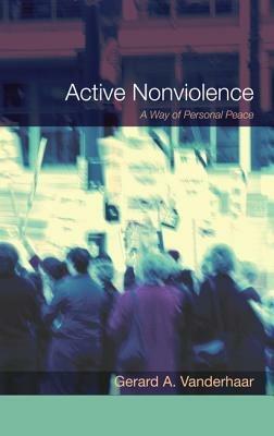 Active Nonviolence - Gerard Vanderhaar - cover