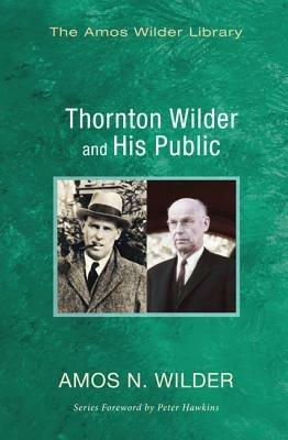 Thornton Wilder and His Public - Amos N Wilder - cover