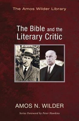 The Bible and the Literary Critic - Amos N Wilder - cover