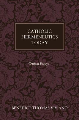 Catholic Hermeneutics Today - Benedict Thomas Viviano - cover