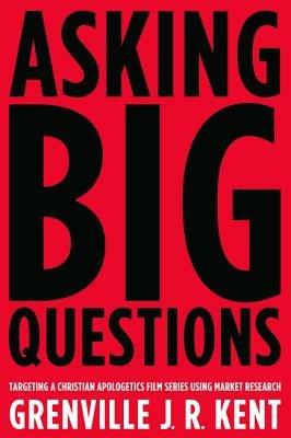 Asking Big Questions - Grenville J R Kent - cover