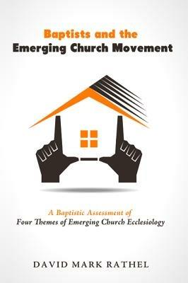 Baptists and the Emerging Church Movement - David Mark Rathel - cover