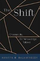 The Shift: Choose Life, Self-knowledge Follows - Hanitra N Ralaiarisedy - cover