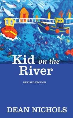 Kid on the River, Revised Edition - Dean Nichols - cover