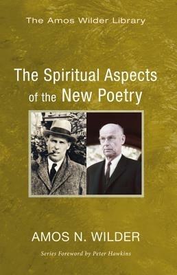 The Spiritual Aspects of the New Poetry - Amos N Wilder - cover