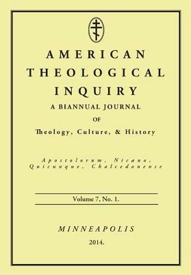 American Theological Inquiry, Volume 7, No. 1: A Biannual Journal of Theology, Culture & History - cover