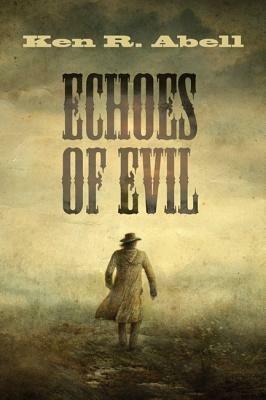 Echoes of Evil - Ken R Abell - cover