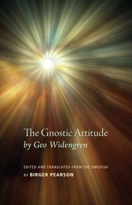 The Gnostic Attitude by Geo Widengren: Edited and Translated from the Swedish by Birger Pearson - cover
