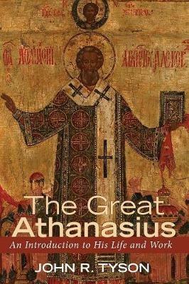The Great Athanasius - John R Tyson - cover