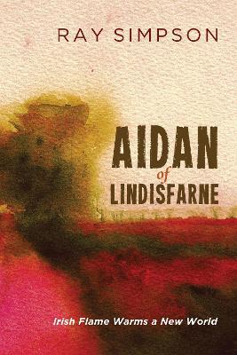 Aidan of Lindisfarne - Ray Simpson - cover
