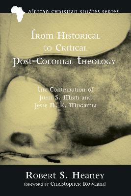 From Historical to Critical Post-Colonial Theology - Robert S Heaney - cover