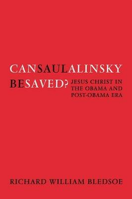 Can Saul Alinsky Be Saved? - Richard William Bledsoe - cover