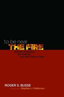 To Be Near the Fire - Roger S Busse - cover
