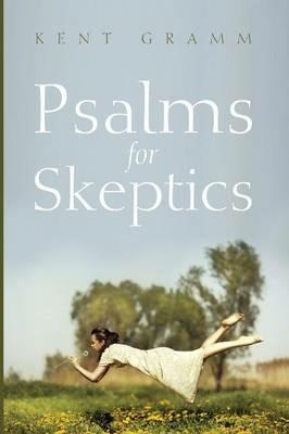 Psalms for Skeptics: (101-150) - Kent Gramm - cover