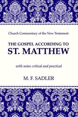 The Gospel According to St. Matthew: With Notes Critical and Practical - M F Sadler - cover