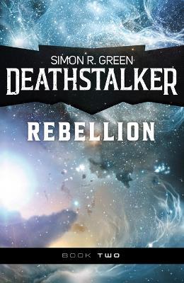 Deathstalker Rebellion - Simon R Green - cover