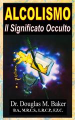 Alcolismo - Il Significato Occulto