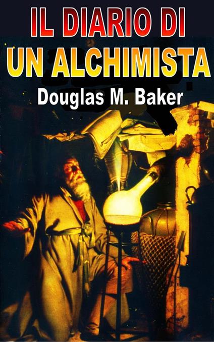 Il Diario di un Alchimista - Douglas M. Baker - ebook