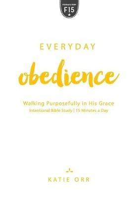Everyday Obedience: Walking Purposefully in His Grace - Katie Orr - cover