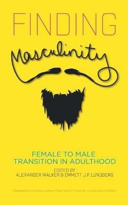 Finding Masculinity - Female to Male Transition in Adulthood - cover